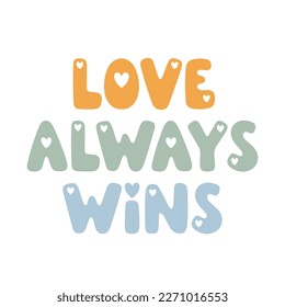 Love always wins - handwritten lovely vector phrase about love and relationship. Romantic phrase with hearts for Valentine’s design, holidays, prints, posters. Charming vector lettering