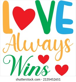 love always wins t-shirt design ,vector file.