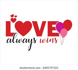 Love always wins T-Shirt, Heart T-Shirt, Groovy Valentine Shirt, kids Valentine, February 14, Love Shirt, Be mine, My first valentine's day, Cut File For Cricut And Silhouette