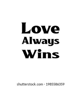 Love Always Wins Typography Quotes Stock Vector (Royalty Free ...