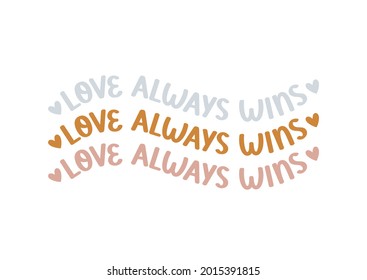 Love always wins vector hand drawn poster with hearts with rough edges. Cheerful phrase, cute card on the theme of Saint Valentine's day. Romantic, lovely slogan isolated on white. Vector illustration
