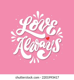 love always.vector illustration.hand drawn lettering isolated on pink background.calligraphy font.modern typography design perfect for t shirt,greeting card,web design,poster,banner,flyer,etc