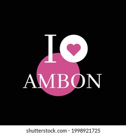 I love ambon t-shirt design vector