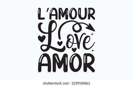 L’amour love amor - President's day T-shirt Design, File Sports SVG Design, Sports typography t-shirt design, For stickers, Templet, mugs, etc. for Cutting, cards, and flyers. svg