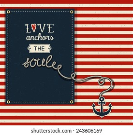 Love Anchors the Soul - Inspirational quote for Valentine's Day, with nautical theme, red and white stripes, dark blue tag and an anchor on the rope, typography illustration