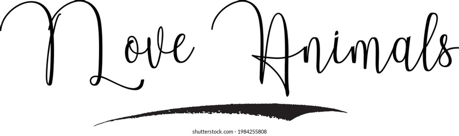 I Love Animals  Cursive Handwritten Text in Modern Calligraphic Style