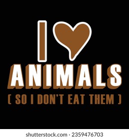 I love animals so i don't eat them ,Help animals to day t-shirt design,Happy international animal day,The lion svg,Be one less person harming animals ,Wildlife rehab because people are nasty. svg