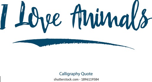 I Love Animals Handwritten Font Brush Typography Blue Color Text Positive Quote on White Background
