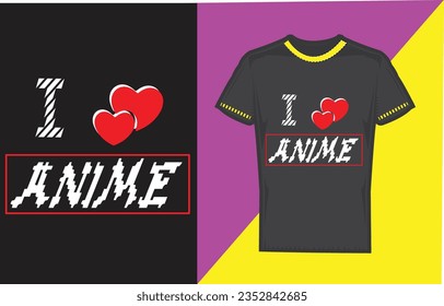 I Love anime, Anime T Shirt design, Anime Lover T Shirt design