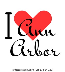 I love Ann Arbor, city of United States. Hand drawn letters with red heart. Vector illustration lettering, modern design for print t shirt, banner, poster, sticker or label.