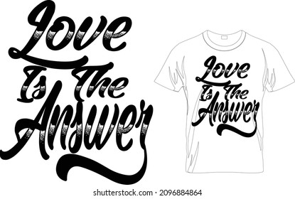 LOVE IS THE ANSWER GRAPHIC TEES.Typography T-Shirts – Typography Slogan Shirt – Typography Lover Shirt– Printable Sublimation Design.