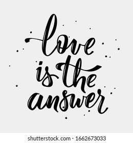 Love is the answer. Hand drawn lettering with beautiful text about love. Perfect for valentine day, wedding and birthday card.