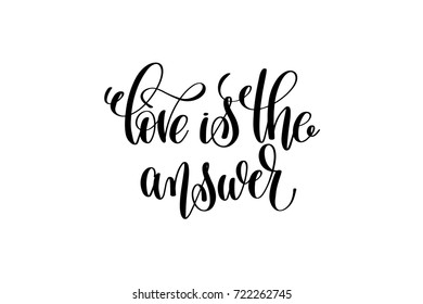 love is the answer hand lettering inscription positive quote, motivational and inspirational typography poster, black ink calligraphy vector illustration