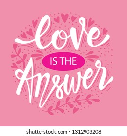 Love is the answer. Motivational quote.