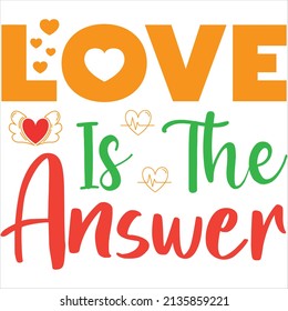 love is the answer t-shirt design ,vector file.