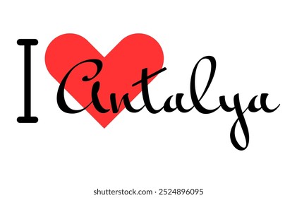 Eu amo Antalya, cidade da Turquia. Cartas desenhadas à mão com coração vermelho. Letras de ilustração vetorial, design moderno para impressão de camiseta, banner, cartaz, adesivo ou rótulo.