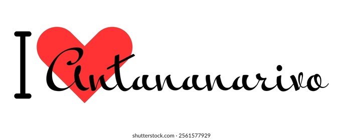 I love Antananarivo, city of Madagascar. Hand drawn letters with red heart. Vector illustration lettering, modern design for print t shirt, banner, poster, sticker or label.