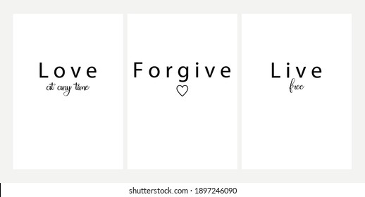 Love at any time, forgive, live free, wording design, three pieces minimalist poster, inspirational life quotes, cute cards, home decoration, art, simple texts, vector illustration