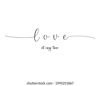 Love at any time, Wall print art, Inspirational quote, Love Print, Modern Art Poster, Minimalist Print, Home Decor, cute text on white background, nice card, modern banner, vector illustration