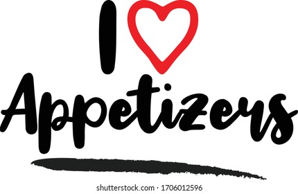 I love Appetizers Calligraphy Phrase, With Red Heart Symbol on White Background. 