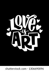 love is art - hand lettering inscription text, motivation and inspiration positive quote, calligraphy vector illustration