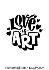 love is art - hand lettering inscription text, motivation and inspiration positive quote, calligraphy vector illustration