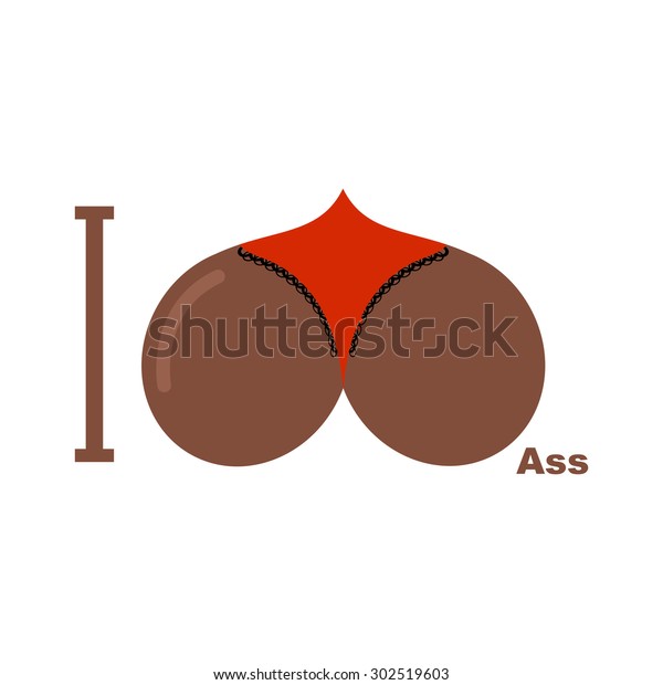 I Love Ass