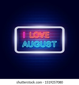 I love August neon light banner. Vector Illustration