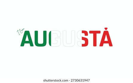 I love Augusta, Typographic design of I love Augusta on a white background, Flag typography of Augusta with heart, Vector design of Augusta City of Italy, I love Italy, Flag of Italy