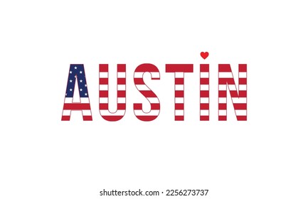 I love Austin Typographic Design, national flag, corporate design, USA, America, united states, Flag of USA, typography, Vector, heart, City in texas, Austin Texas, state capital of Texas, America.