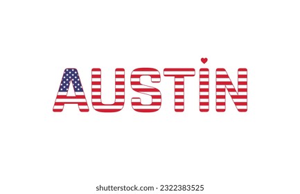 I love Austin, Love Austin, Austin, Austin Vector, City of United States, City of United States of America, Flag of United States, I love United States, Love, Vector