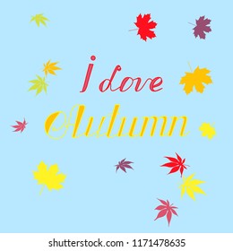 I love Autumn hand drawn lettering, maple leafs colorful on blue banner stock vector illustration for web, for print