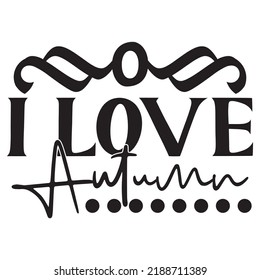 I Love Autumn t-shirt design vector file.