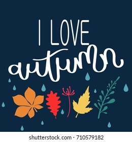 I love autumn. Vector poster with leaves and lettering
