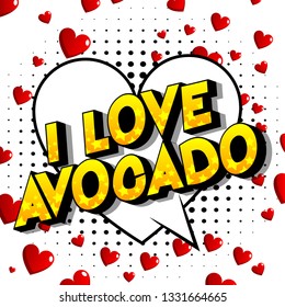 I Love Avocado - Vector illustrated comic book style phrase on abstract background.