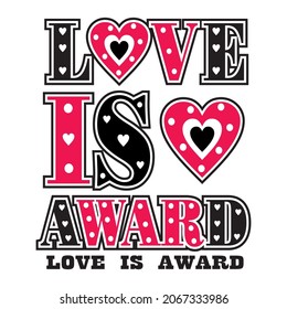love is award vector illustration - editable - for girl shirt
