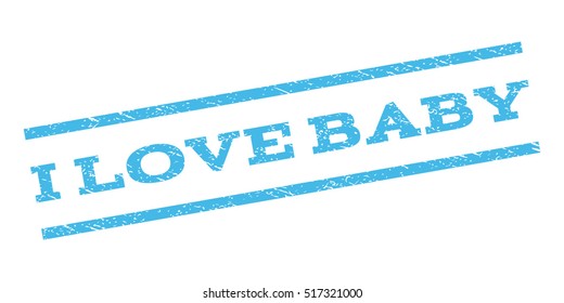 I Love Baby watermark stamp. Text tag between parallel lines with grunge design style. Rubber seal stamp with unclean texture. Vector light blue color ink imprint on a white background.
