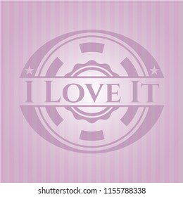 I Love It badge with pink background