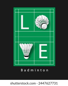 love badminton slogan with shuttlecocks on badminton court graphic hand drawn vector illustration on black background