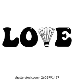 Love Badminton Typography T-shirt Design Vector, Racket shuttlecock illustration, racket indoor sport design Sublimation
