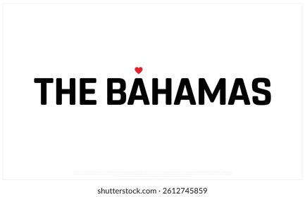 I love THE BAHAMAS, I love THE BAHAMAS typographic design with flag typography and heart on white background, Vector design of I love THE BAHAMAS, THE BAHAMAS National Day Design