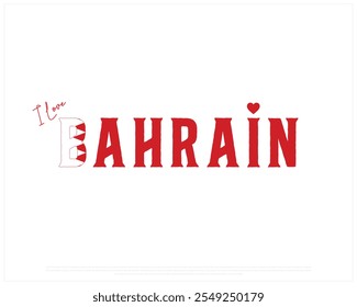 Eu amo o projeto tipográfico do BAHREIN com uma bandeira nacional e coração sobre fundo branco, Projeto vetorial de Eu amo BAHREIN, Dia da Independência do BAHREIN, Projeto tipográfico do BAHREIN