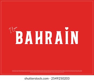 Eu amo o projeto tipográfico do BAHREIN com uma bandeira nacional e coração sobre fundo vermelho, Projeto vetorial de Eu amo BAHREIN, Dia da Independência do BAHREIN, Projeto tipográfico do BAHREIN