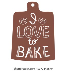 I Love to Bake quote lettering. Isolated Vector illustration