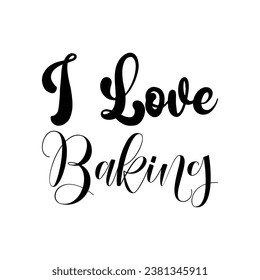 i love baking black letters quote