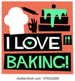 I Love Baking! (Flat Style Vector Illustration Chef Quote Poster Design)
