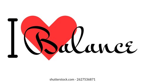 I love Balance creative slogan. Hand drawn letters with red heart. Vector illustration, lettering in modern design for print t shirt, banner, poster, sticker or label.
