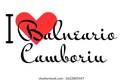 I love Balneario Camboriu, city of Brazil. Hand drawn letters with red heart. Vector illustration lettering, modern design for print t shirt, banner, poster, sticker or label.