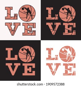 Love basketball print, t-shirt design template. Love quote, ball with basketball player silhouette, vector illustration.