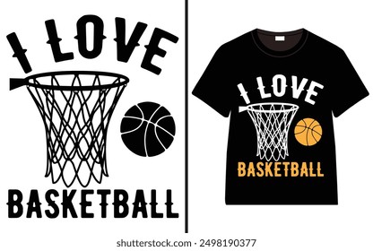 I Love Basketball T-shirt design, Basketball typography t-shirt design, Basketball, vector,
illustration, t-shirt design